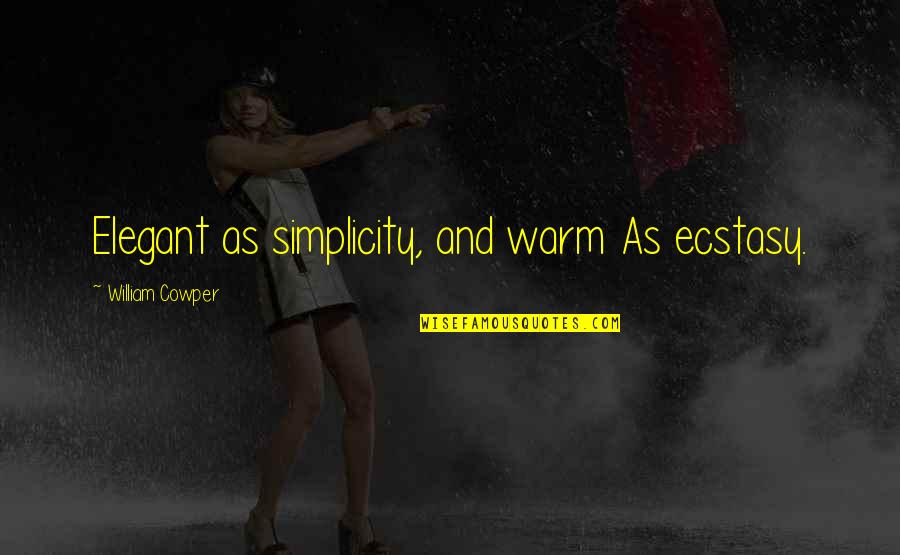 Dominus Infernus Quotes By William Cowper: Elegant as simplicity, and warm As ecstasy. Dominus Infernus Quotes By William Cowper: Elegant as simplicity, and warm As ecstasy.