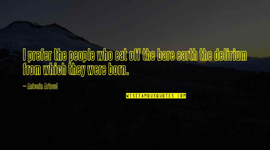 Domiosports Quotes By Antonin Artaud: I prefer the people who eat off the Domiosports Quotes By Antonin Artaud: I prefer the people who eat off the
