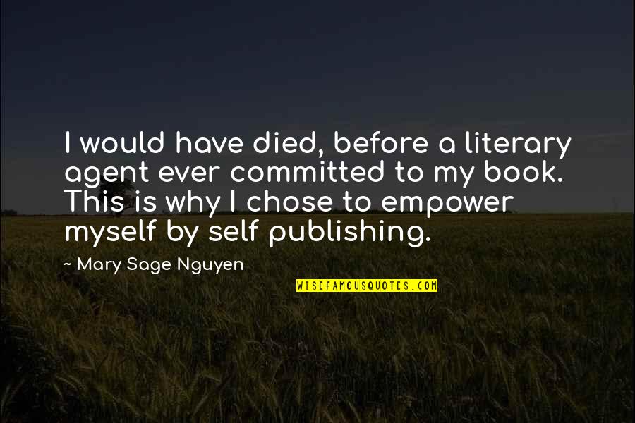 Domire Quotes By Mary Sage Nguyen: I would have died, before a literary agent Domire Quotes By Mary Sage Nguyen: I would have died, before a literary agent