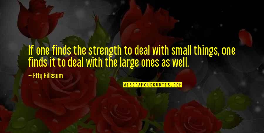 Domitian And Christians Quotes By Etty Hillesum: If one finds the strength to deal with Domitian And Christians Quotes By Etty Hillesum: If one finds the strength to deal with