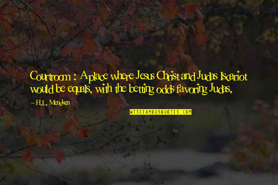 Domitilla Getty Quotes By H.L. Mencken: Courtroom : A place where Jesus Christ and Domitilla Getty Quotes By H.L. Mencken: Courtroom : A place where Jesus Christ and
