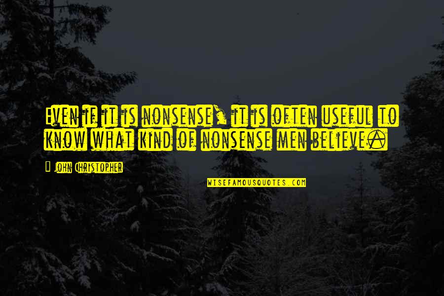Domitilla Getty Quotes By John Christopher: Even if it is nonsense, it is often Domitilla Getty Quotes By John Christopher: Even if it is nonsense, it is often