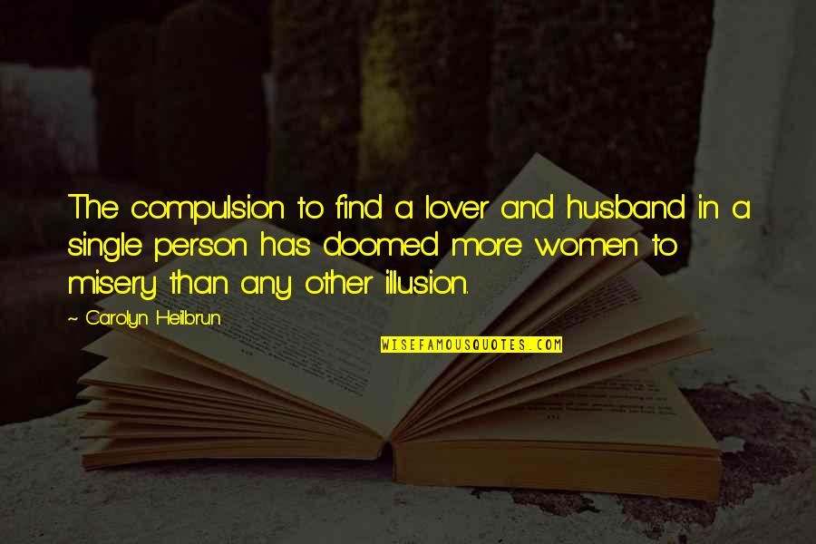 Domiziano Arcangelis Birthday Quotes By Carolyn Heilbrun: The compulsion to find a lover and husband Domiziano Arcangelis Birthday Quotes By Carolyn Heilbrun: The compulsion to find a lover and husband