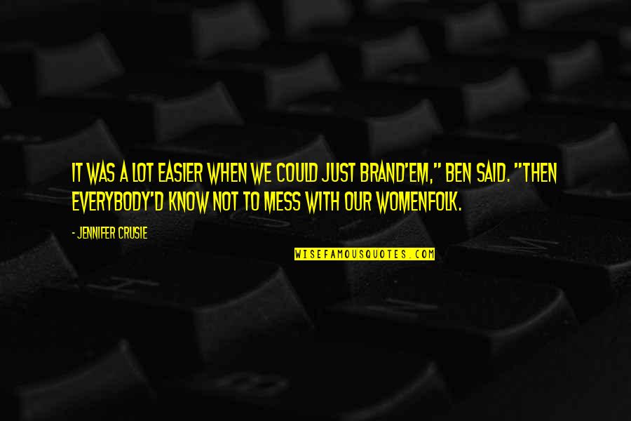 Dommartin Carte Quotes By Jennifer Crusie: It was a lot easier when we could Dommartin Carte Quotes By Jennifer Crusie: It was a lot easier when we could