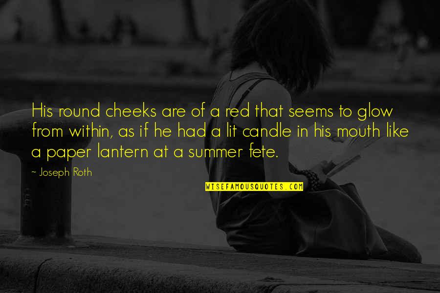Domme Instagram Quotes By Joseph Roth: His round cheeks are of a red that Domme Instagram Quotes By Joseph Roth: His round cheeks are of a red that