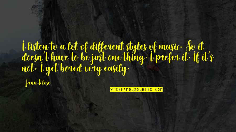 Dommedag Quotes By Jann Klose: I listen to a lot of different styles Dommedag Quotes By Jann Klose: I listen to a lot of different styles