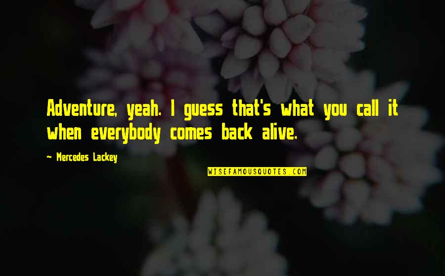 Dommermuth Law Quotes By Mercedes Lackey: Adventure, yeah. I guess that's what you call