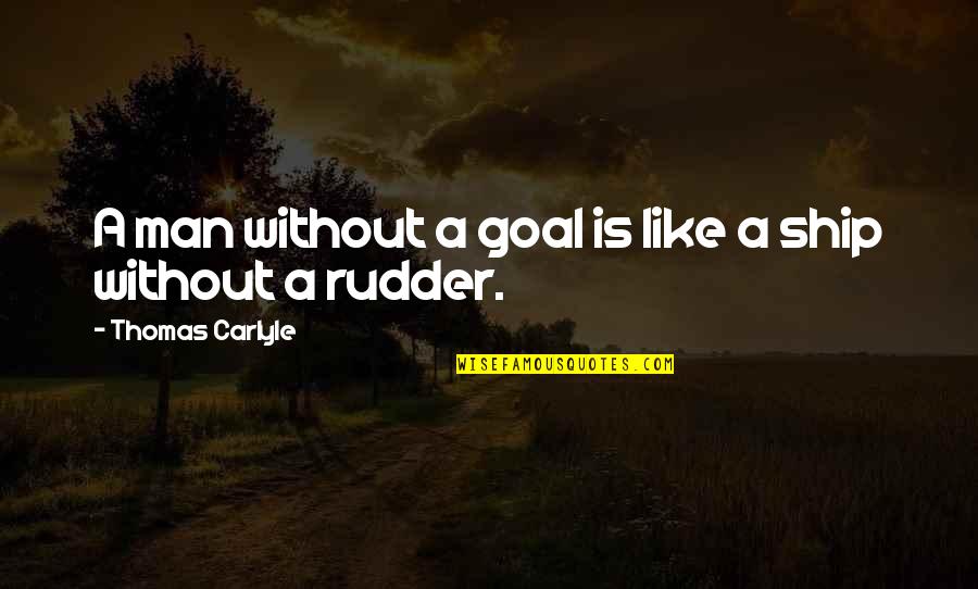 Dommermuth Law Quotes By Thomas Carlyle: A man without a goal is like a Dommermuth Law Quotes By Thomas Carlyle: A man without a goal is like a