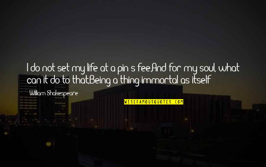 Dommermuth Law Quotes By William Shakespeare: I do not set my life at a Dommermuth Law Quotes By William Shakespeare: I do not set my life at a
