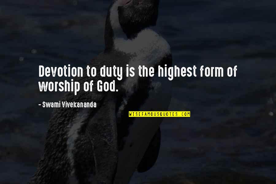 Domn8er Quotes By Swami Vivekananda: Devotion to duty is the highest form of Domn8er Quotes By Swami Vivekananda: Devotion to duty is the highest form of