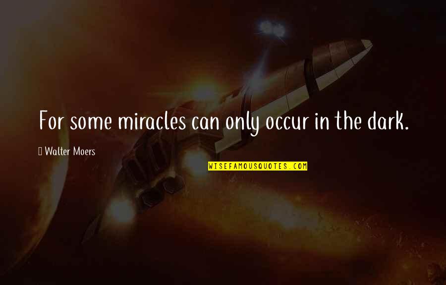 Domnita Balasa Quotes By Walter Moers: For some miracles can only occur in the