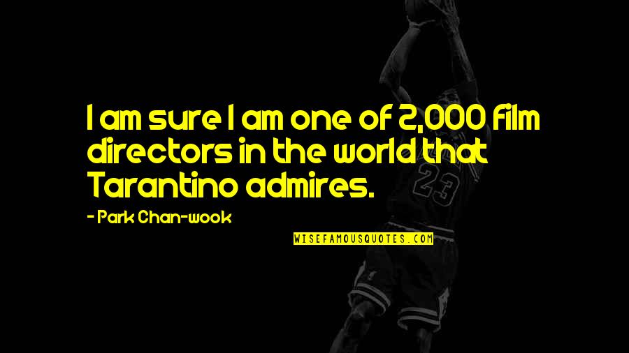 Domnitorul Alexandru Quotes By Park Chan-wook: I am sure I am one of 2,000