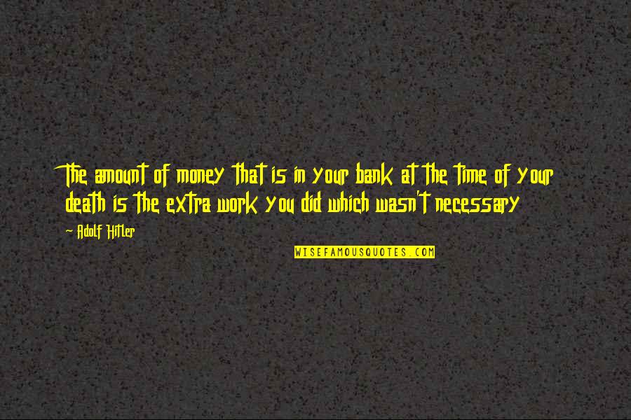 Domno Quotes By Adolf Hitler: The amount of money that is in your Domno Quotes By Adolf Hitler: The amount of money that is in your