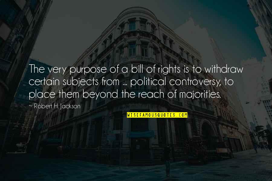 Domnului Profesor Quotes By Robert H. Jackson: The very purpose of a bill of rights