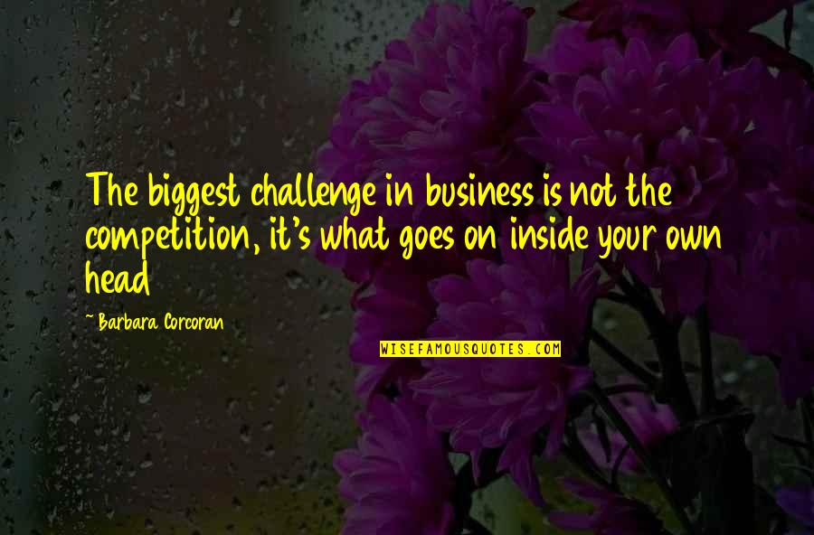 Domonkos Quotes By Barbara Corcoran: The biggest challenge in business is not the Domonkos Quotes By Barbara Corcoran: The biggest challenge in business is not the