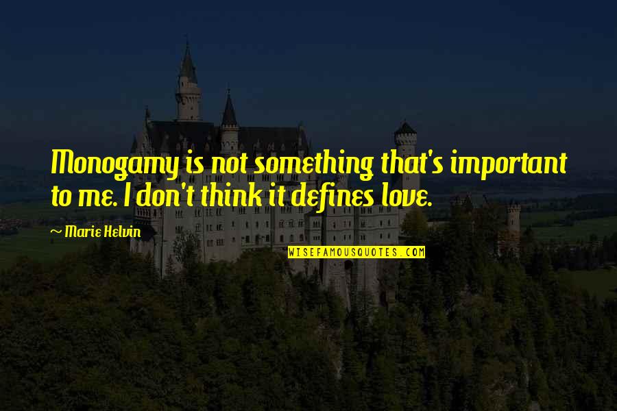 Dompting Quotes By Marie Helvin: Monogamy is not something that's important to me.