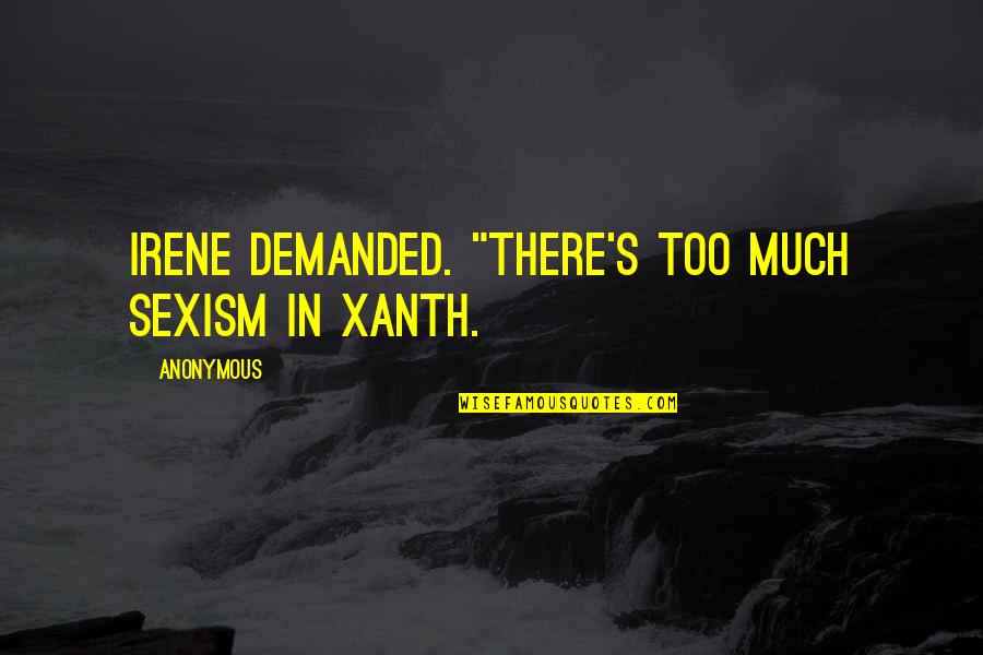 Domsic Last Name Quotes By Anonymous: Irene demanded. "There's too much sexism in Xanth.