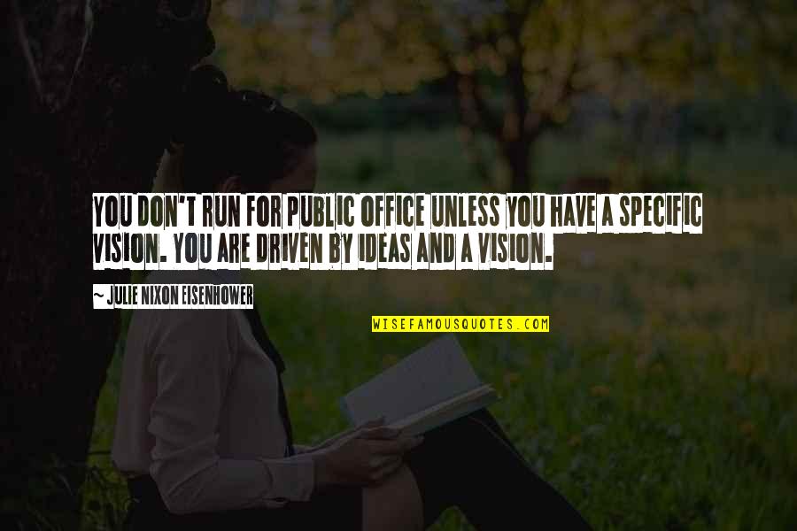Domurot Quotes By Julie Nixon Eisenhower: You don't run for public office unless you Domurot Quotes By Julie Nixon Eisenhower: You don't run for public office unless you