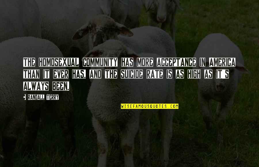 Domurot Quotes By Randall Terry: The homosexual community has more acceptance in America Domurot Quotes By Randall Terry: The homosexual community has more acceptance in America