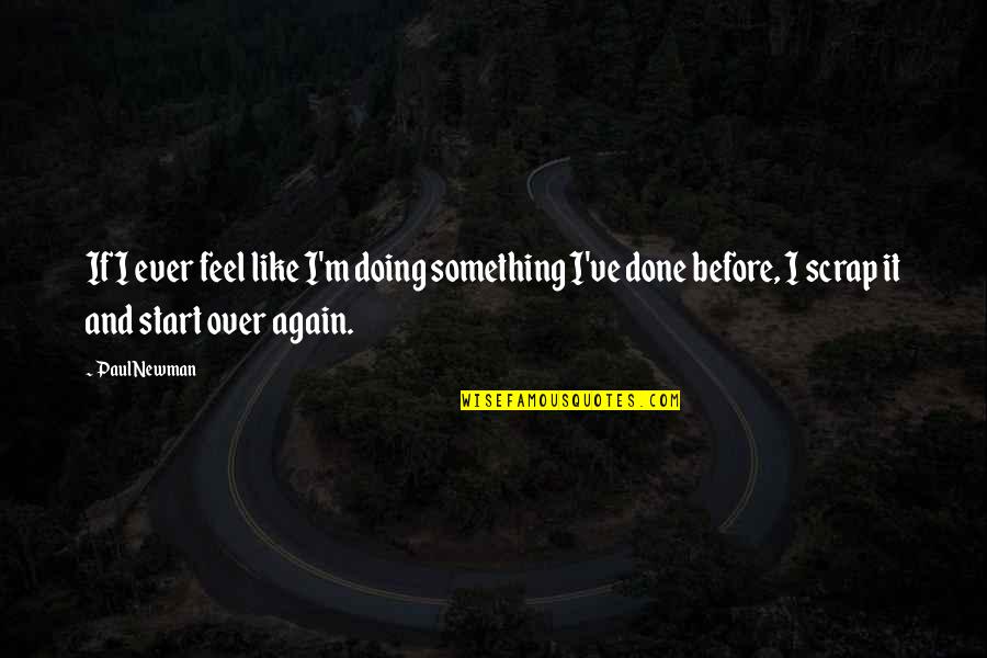 Domuz Bagi Quotes By Paul Newman: If I ever feel like I'm doing something