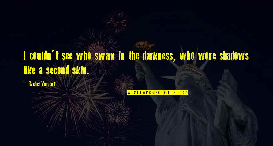 Domuzlar K Rfezi Quotes By Rachel Vincent: I couldn't see who swam in the darkness,