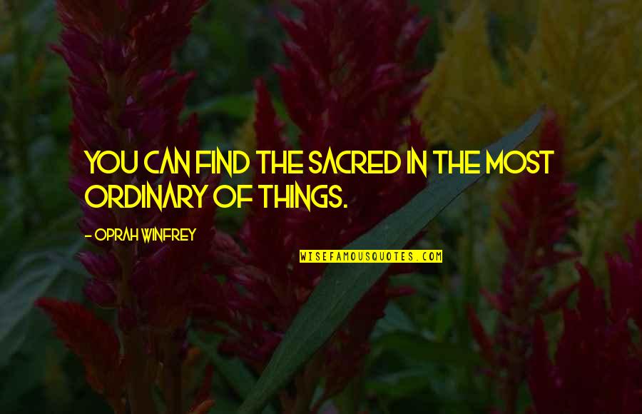 Domville Island Quotes By Oprah Winfrey: You can find the sacred in the most