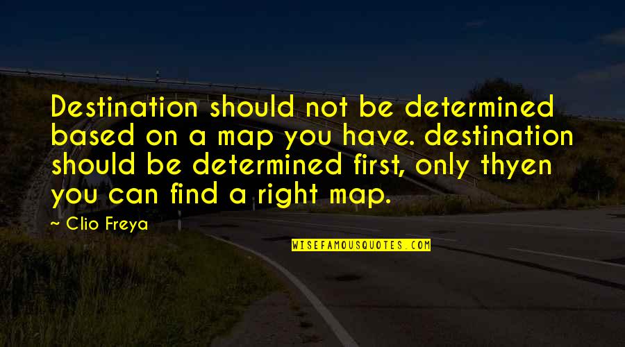 Domward Quotes By Clio Freya: Destination should not be determined based on a Domward Quotes By Clio Freya: Destination should not be determined based on a