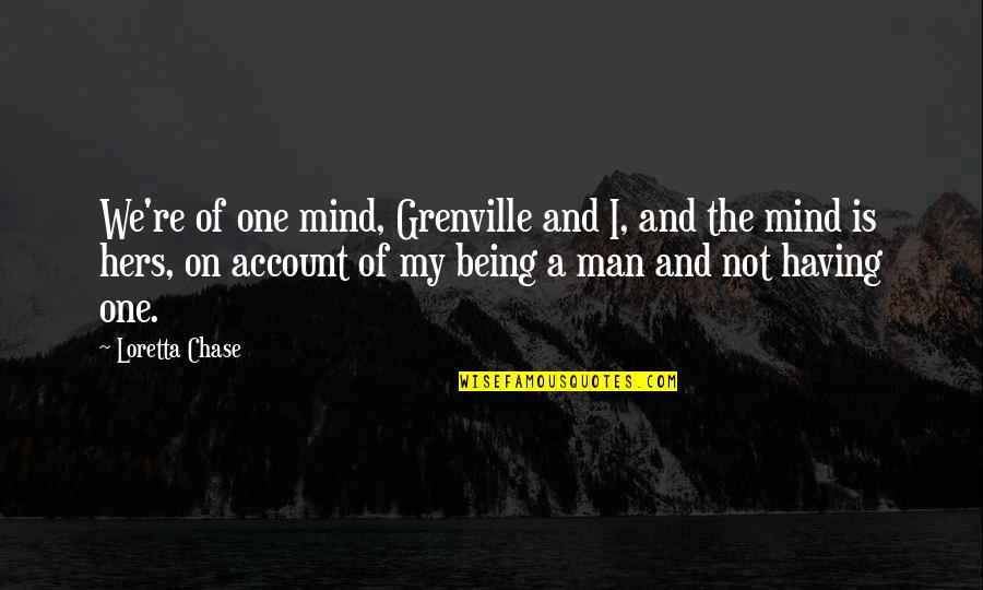 Domwithlens Quotes By Loretta Chase: We're of one mind, Grenville and I, and