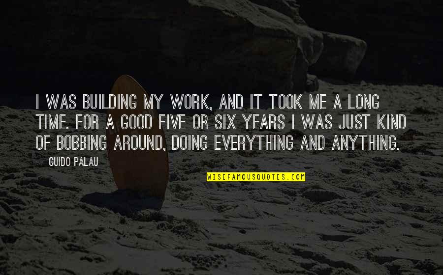 Domz Quotes By Guido Palau: I was building my work, and it took