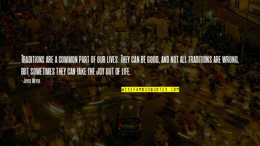 Don 27t Care Anymore Quotes By Joyce Meyer: Traditions are a common part of our lives. Don 27t Care Anymore Quotes By Joyce Meyer: Traditions are a common part of our lives.