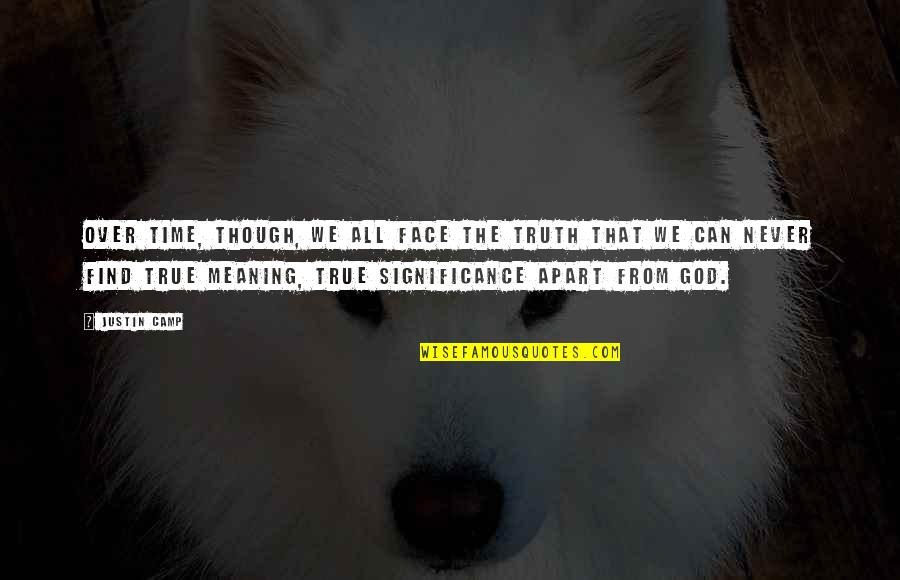 Don 27t Give Up Hope Quotes By Justin Camp: Over time, though, we all face the truth
