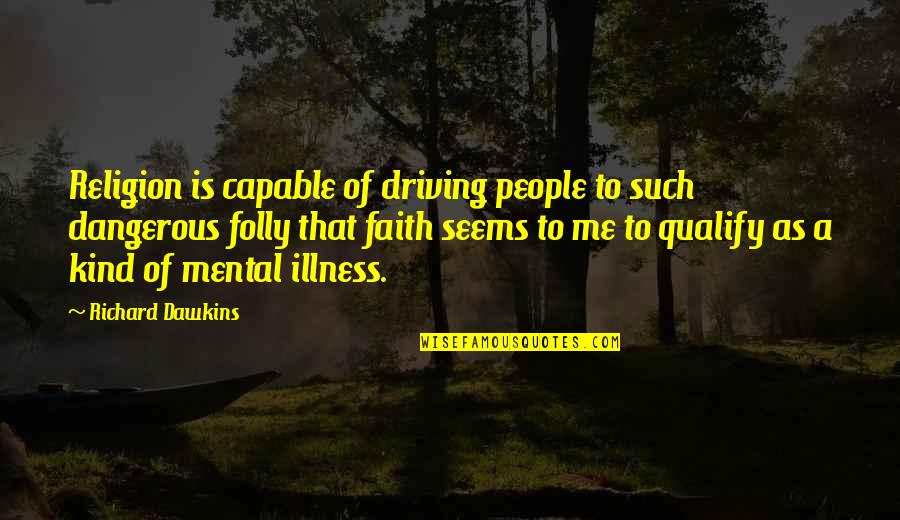 Don 27t Give Up Hope Quotes By Richard Dawkins: Religion is capable of driving people to such