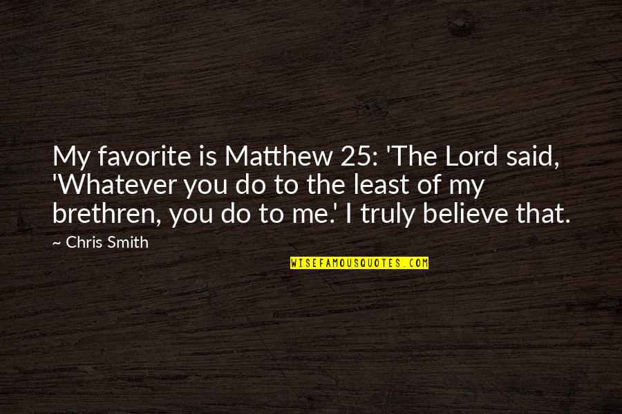 Don Altobello Character Quotes By Chris Smith: My favorite is Matthew 25: 'The Lord said,