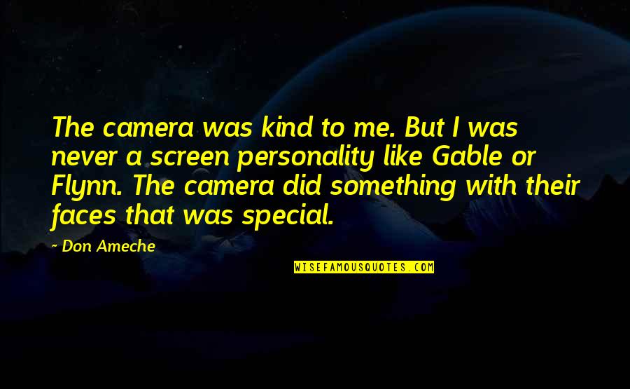 Don Ameche Quotes By Don Ameche: The camera was kind to me. But I