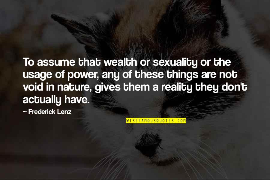 Don Assume Quotes By Frederick Lenz: To assume that wealth or sexuality or the