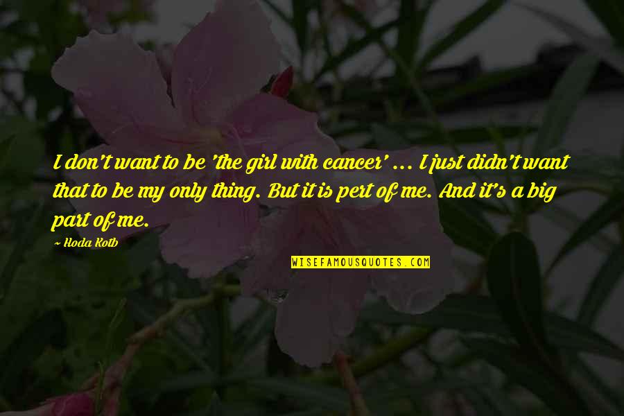 Don Be That Girl Quotes By Hoda Kotb: I don't want to be 'the girl with
