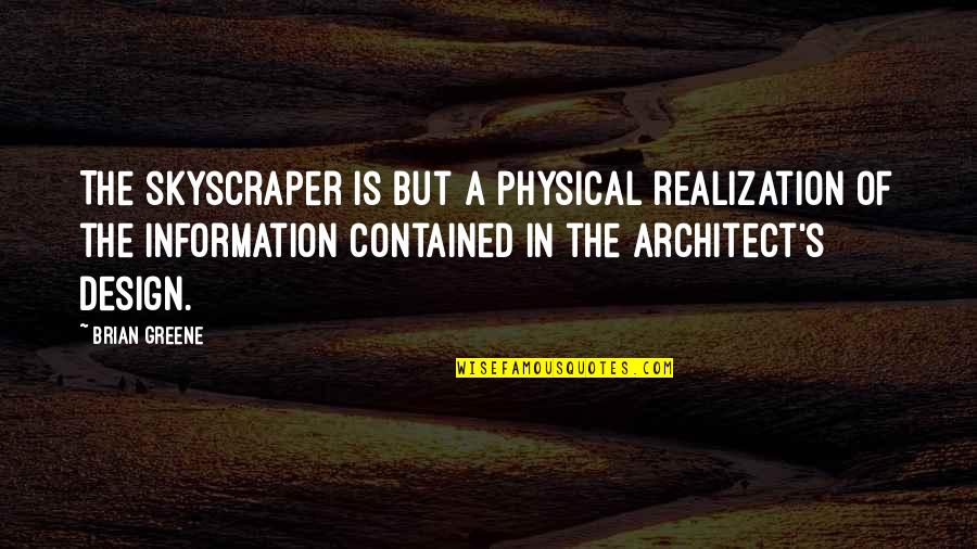 Don Bosco Quotes By Brian Greene: The skyscraper is but a physical realization of