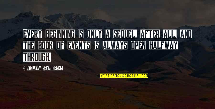 Don Brash Quotes By Wislawa Szymborska: Every beginning is only a sequel, after all, Don Brash Quotes By Wislawa Szymborska: Every beginning is only a sequel, after all,
