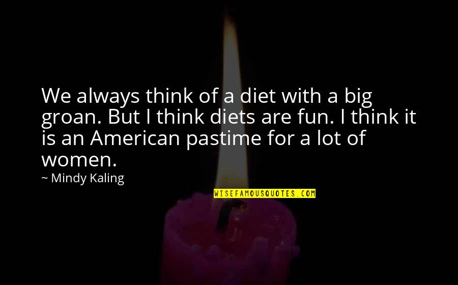 Don Cherry Inspirational Quotes By Mindy Kaling: We always think of a diet with a Don Cherry Inspirational Quotes By Mindy Kaling: We always think of a diet with a