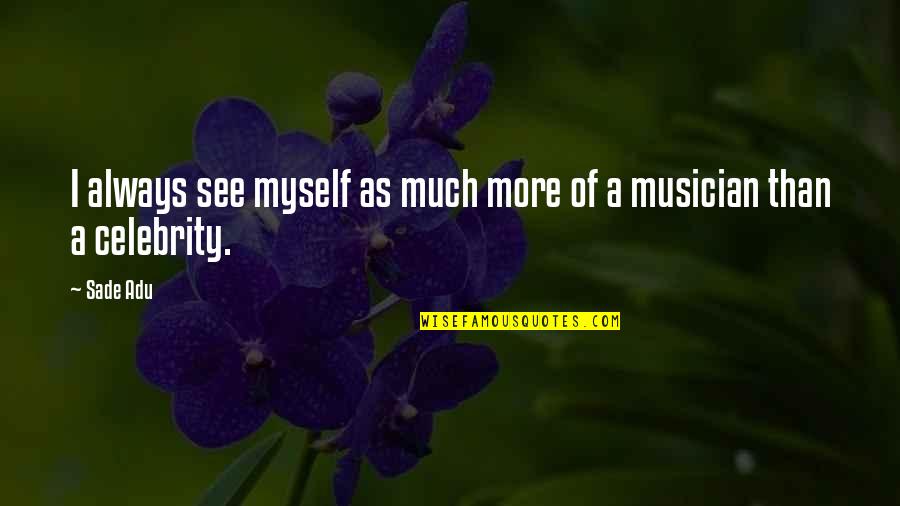 Don Cherry Inspirational Quotes By Sade Adu: I always see myself as much more of