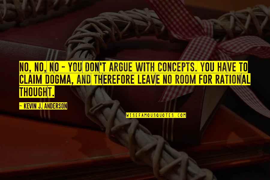 Don Claim Quotes By Kevin J. Anderson: No, no, no - you don't argue with Don Claim Quotes By Kevin J. Anderson: No, no, no - you don't argue with