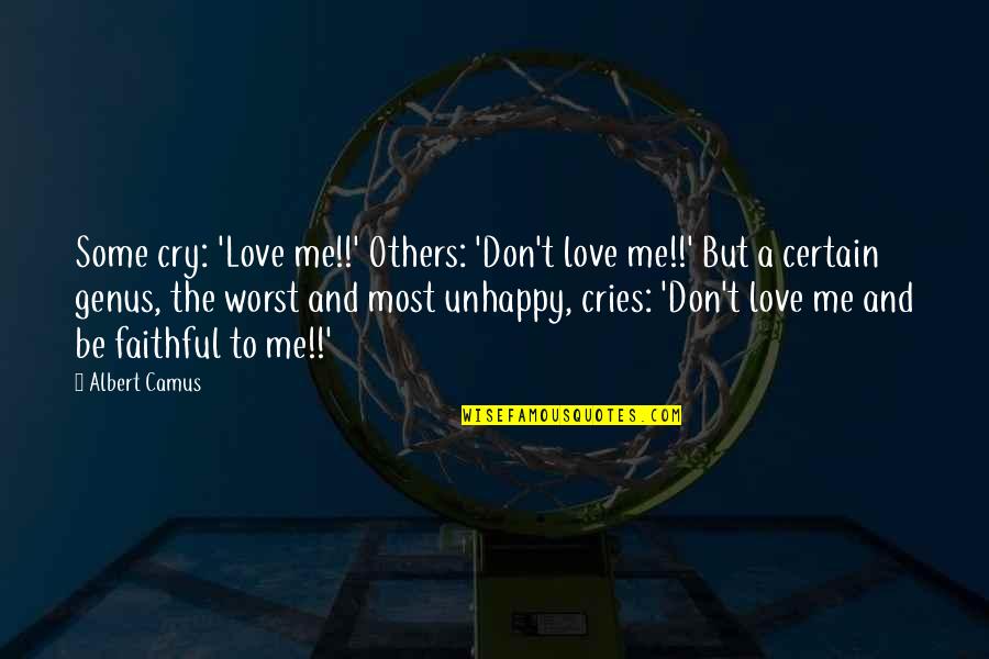 Don Cry For Me Quotes By Albert Camus: Some cry: 'Love me!!' Others: 'Don't love me!!'