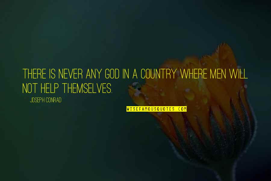 Don Cry Just Smile Quotes By Joseph Conrad: There is never any God in a country