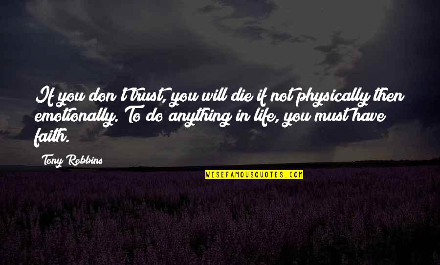 Don Die Quotes By Tony Robbins: If you don't trust, you will die if