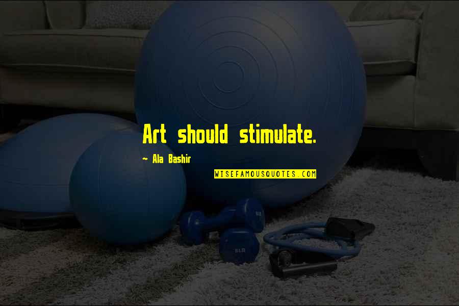 Don Diva Logo Quotes By Ala Bashir: Art should stimulate. Don Diva Logo Quotes By Ala Bashir: Art should stimulate.