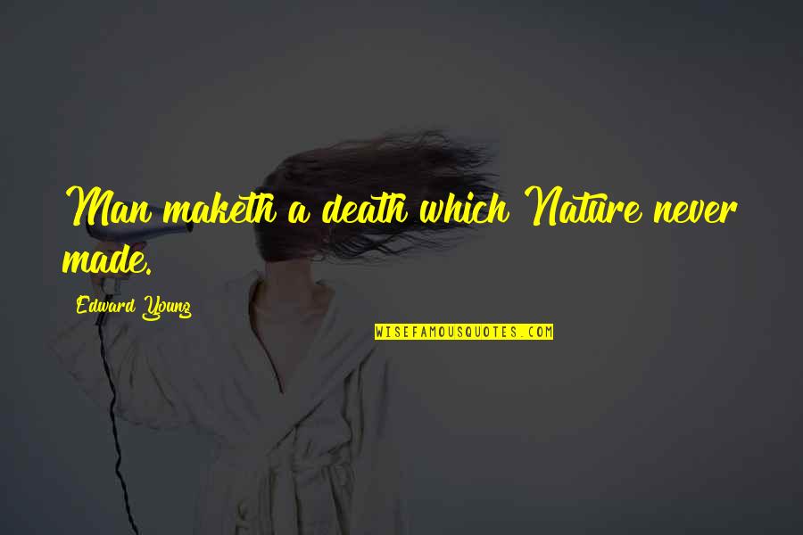 Don Draper Rachel Menken Quotes By Edward Young: Man maketh a death which Nature never made. Don Draper Rachel Menken Quotes By Edward Young: Man maketh a death which Nature never made.
