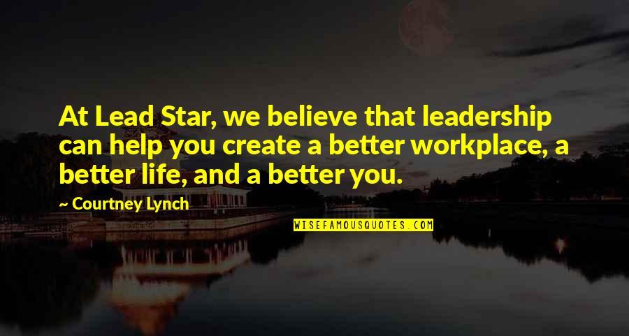 Don Francks Quotes By Courtney Lynch: At Lead Star, we believe that leadership can Don Francks Quotes By Courtney Lynch: At Lead Star, we believe that leadership can