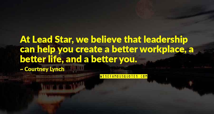 Don Francks Quotes By Courtney Lynch: At Lead Star, we believe that leadership can