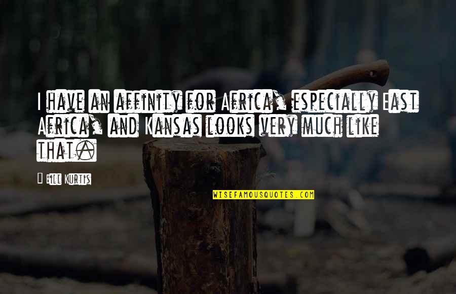 Don Galer Quotes By Bill Kurtis: I have an affinity for Africa, especially East Don Galer Quotes By Bill Kurtis: I have an affinity for Africa, especially East