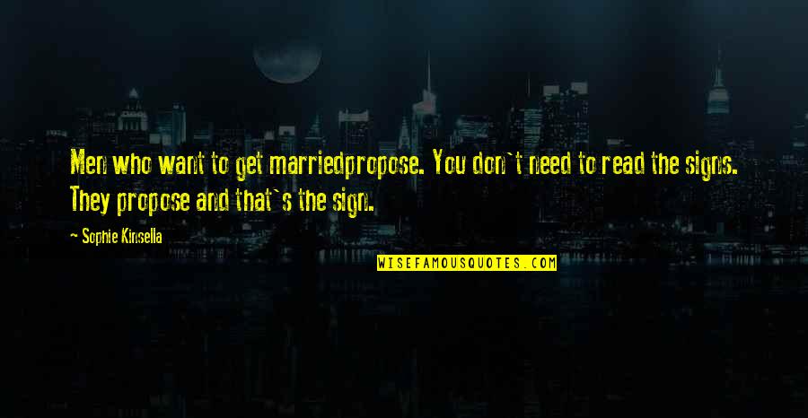Don Get Married Quotes By Sophie Kinsella: Men who want to get marriedpropose. You don't